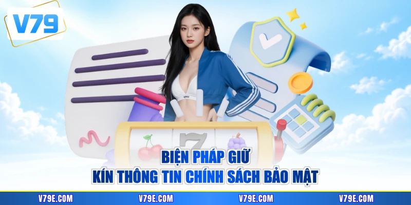 Biện pháp giữ kín thông tin chính sách bảo mật