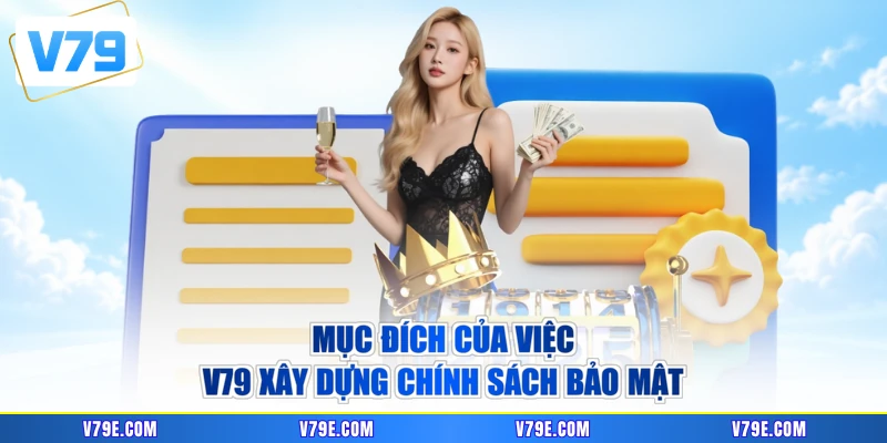 Mục đích của việc V79 xây dựng chính sách bảo mật