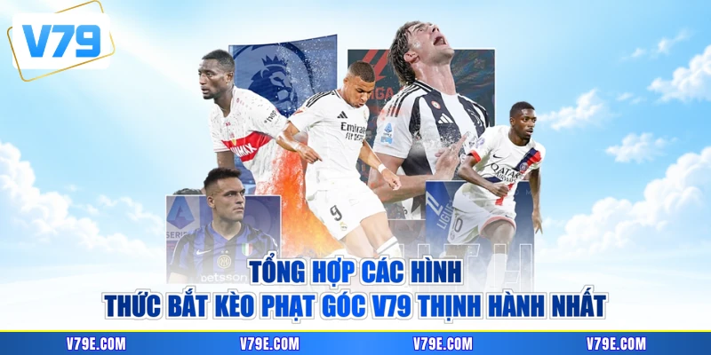 Tổng hợp các hình thức bắt kèo phạt góc V79 thịnh hành nhất