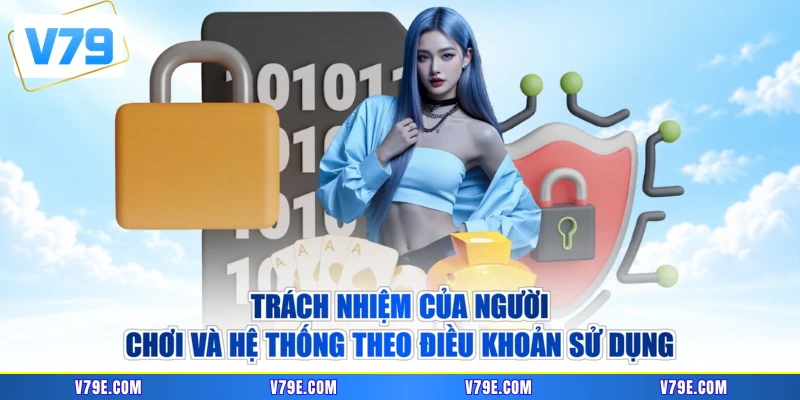 Trách nhiệm của người chơi và hệ thống theo điều khoản sử dụng